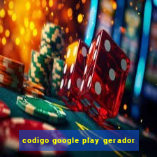 codigo google play gerador